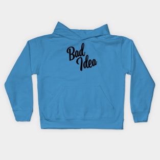 Bad Idea - Black Ink Kids Hoodie